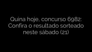 ​Quina hoje, concurso 6982: Confira o resultado sorteado neste sábado (21) 